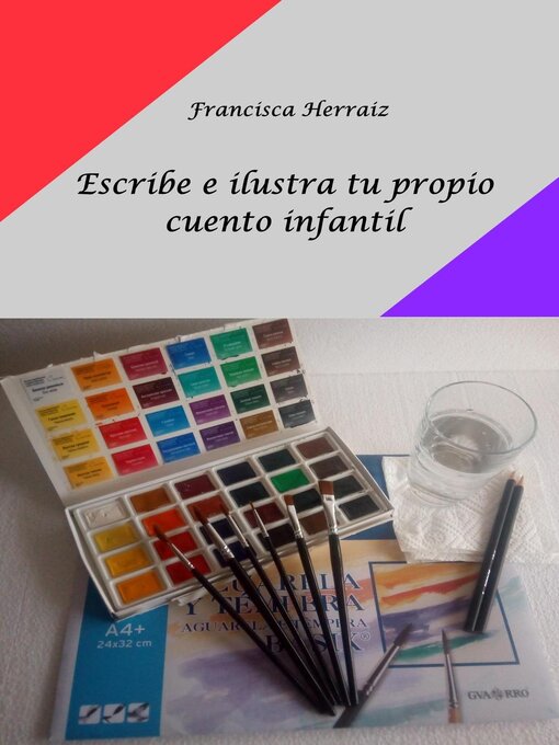 Title details for Escribe e ilustra tu propio cuento infantil by Francisca Herraiz - Available